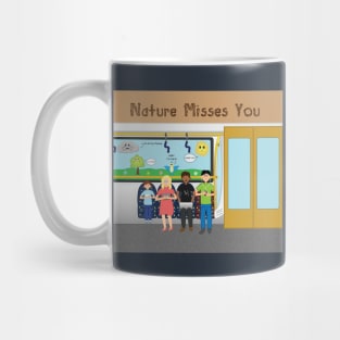 Nature Misses You Mug